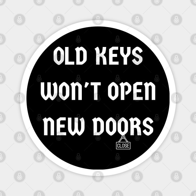 old keys won't open new doors Magnet by mdr design